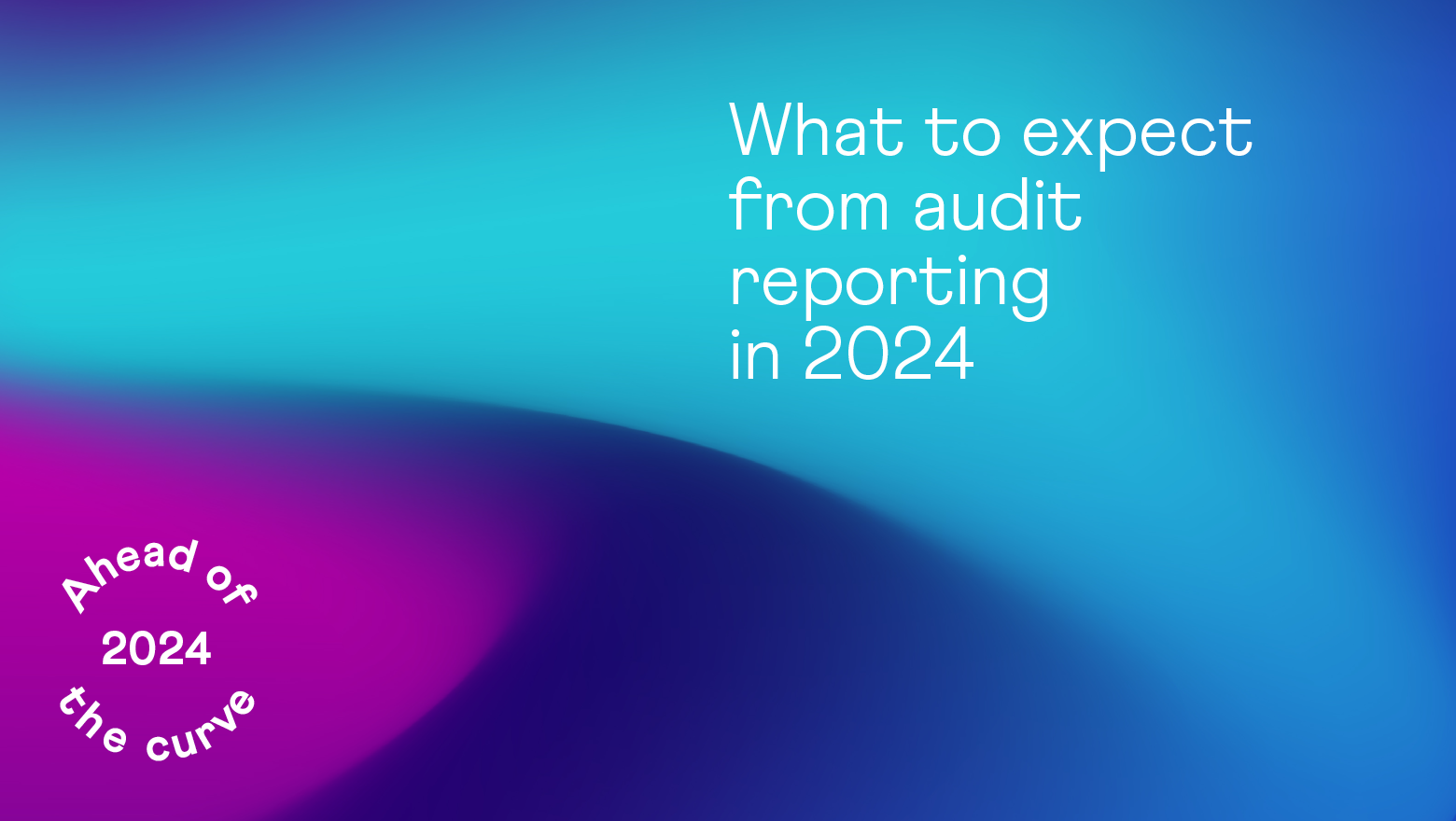 What to expect from audit reporting in 2024